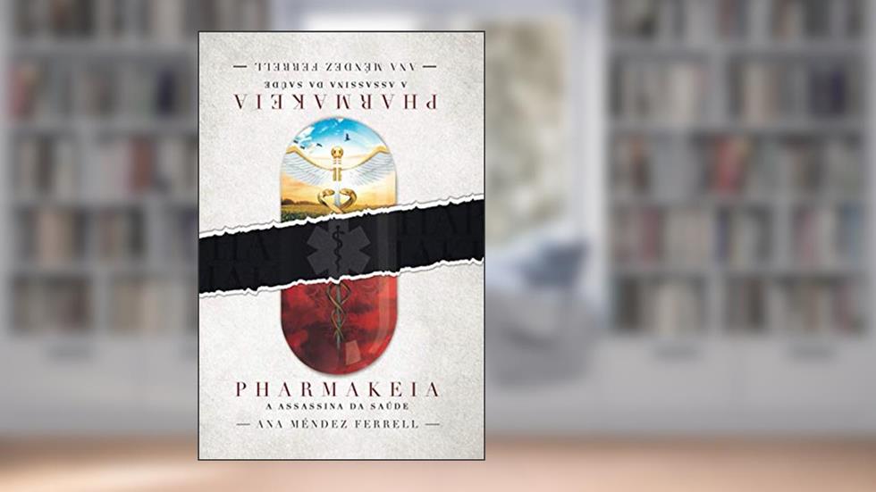 Pharmakeia: a assassina da saúde, do autor Ana Méndez Ferrell