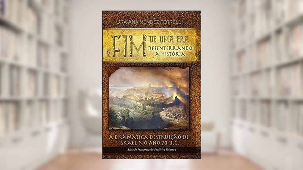 O Fim de uma Era: Desenterrando a história, do autor Ana Méndez Ferrell