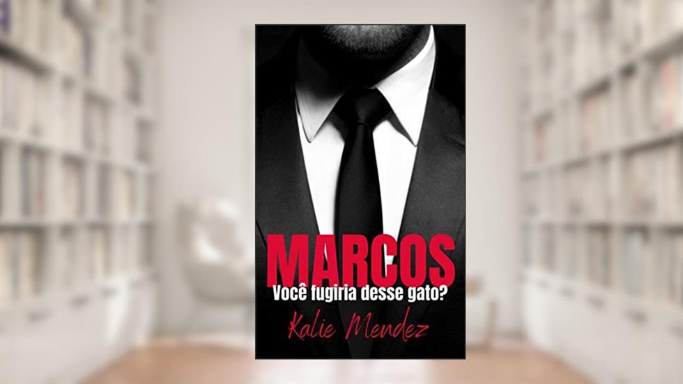 Marcos: Você fugiria desse gato?, do autor Kalie Mendez