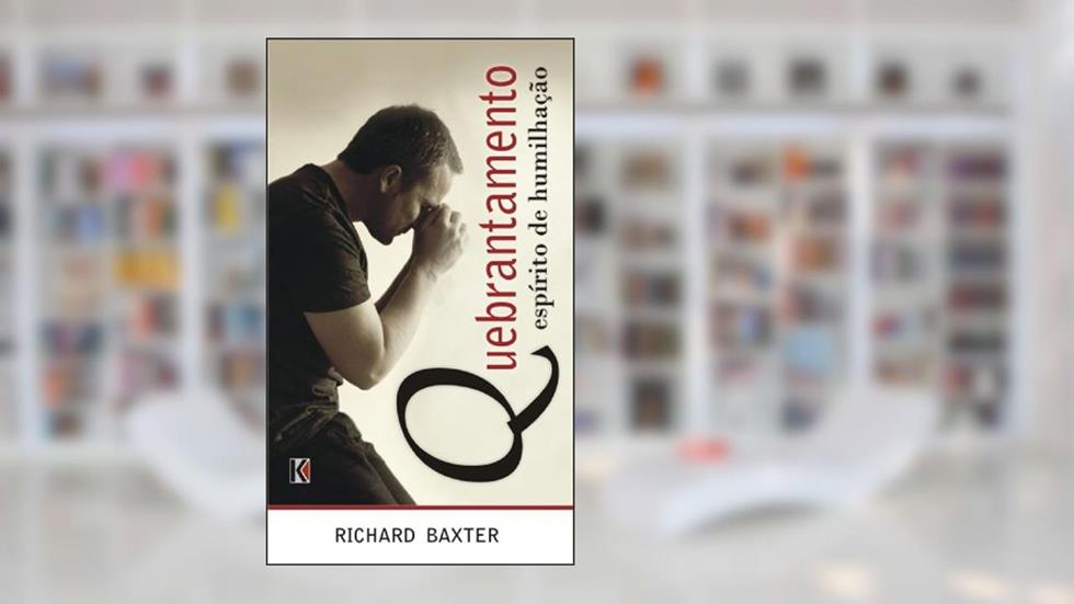 Quebrantamento: Espírito de Humilhação, do autor Richard Baxter