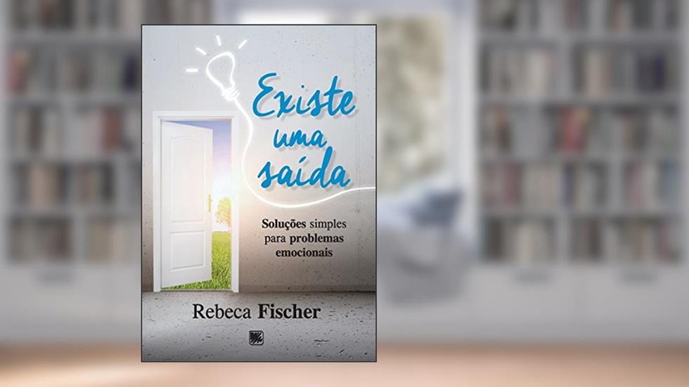 Existe uma saída: soluções simples para problemas emocionais, do autor Rebeca Fischer