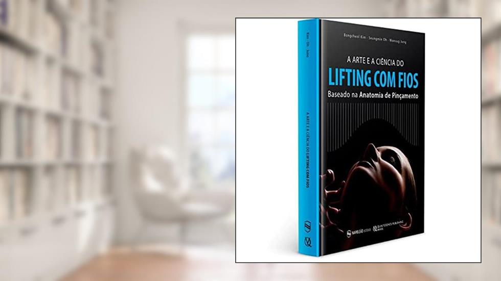 ARTE E A CIENCIA DO LIFTING COM FIOS BASEADO NA ANATOMIA DE PINCAMENTOS, do autor BONGCHEOL KIM