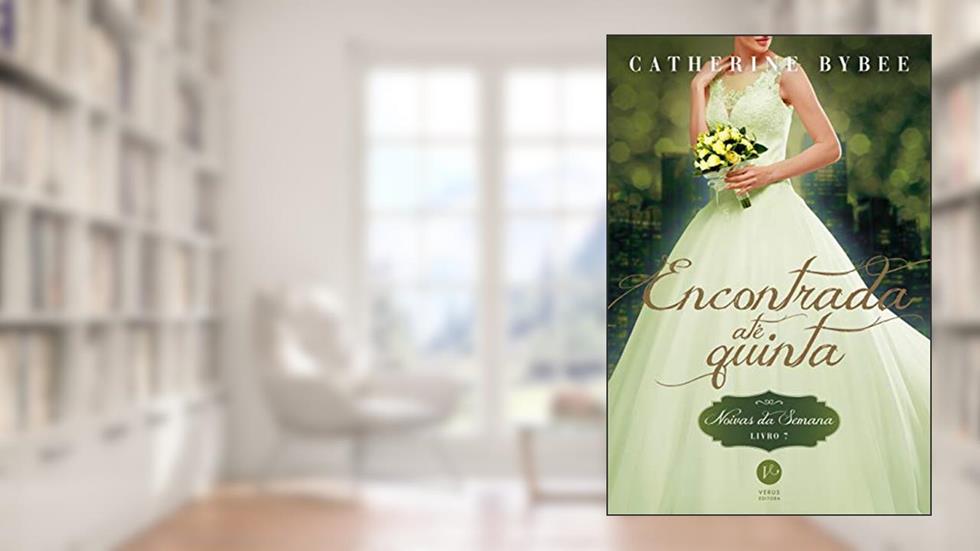Encontrada até quinta (Vol. 7 Noivas da semana), do autor Catherine Bybee