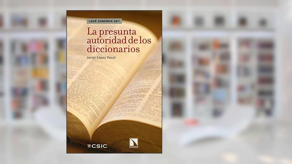 La presunta autoridad de los diccionarios, do autor Javier López Facal