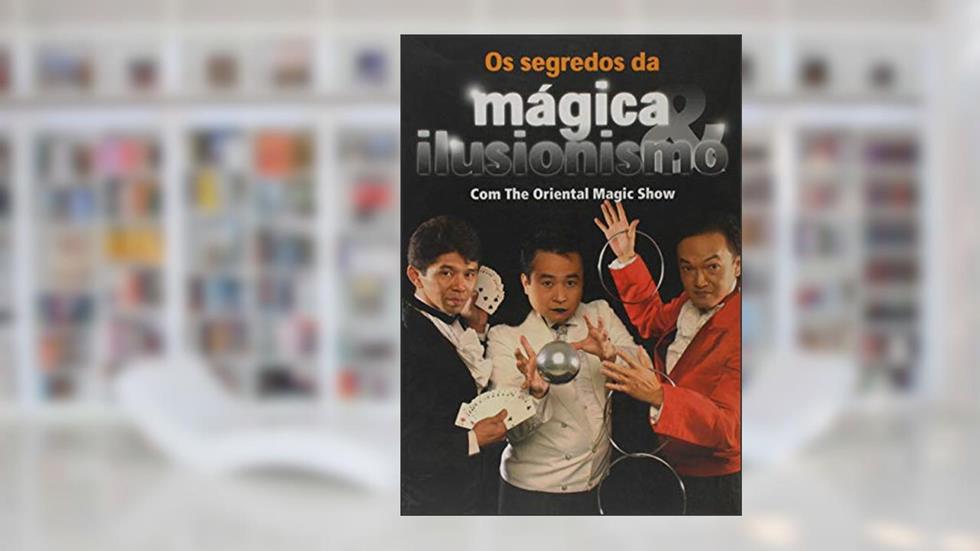 Os Segredos da Mágica e Ilusionismo, do autor Vários Autores