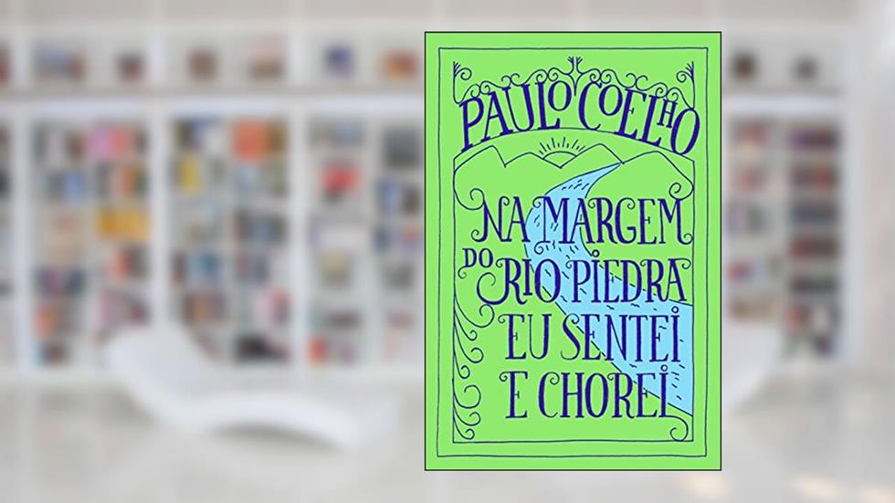 Na margem do Rio Piedra eu sentei e chorei, do autor Paulo Coelho