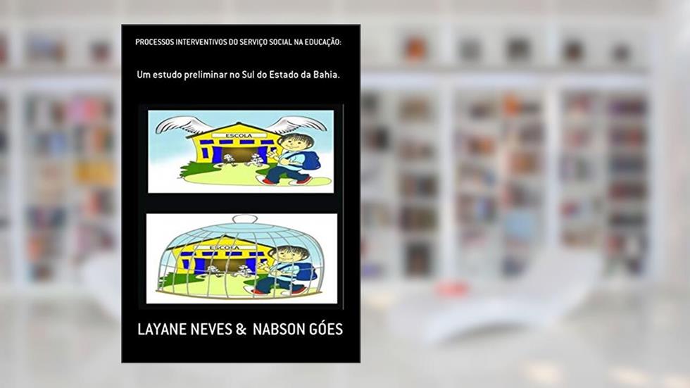 Processos Interventivos do Servico Social na Educacao., do autor Layane Neves & Nabson Góes