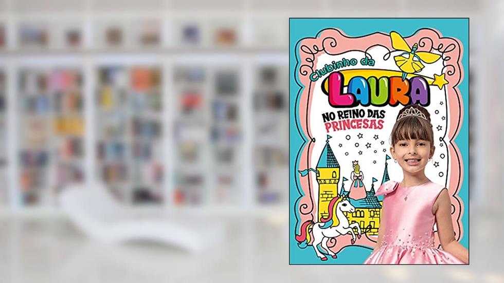 Clubinho da Laura: No reino das princesas, do autor Laura Godar