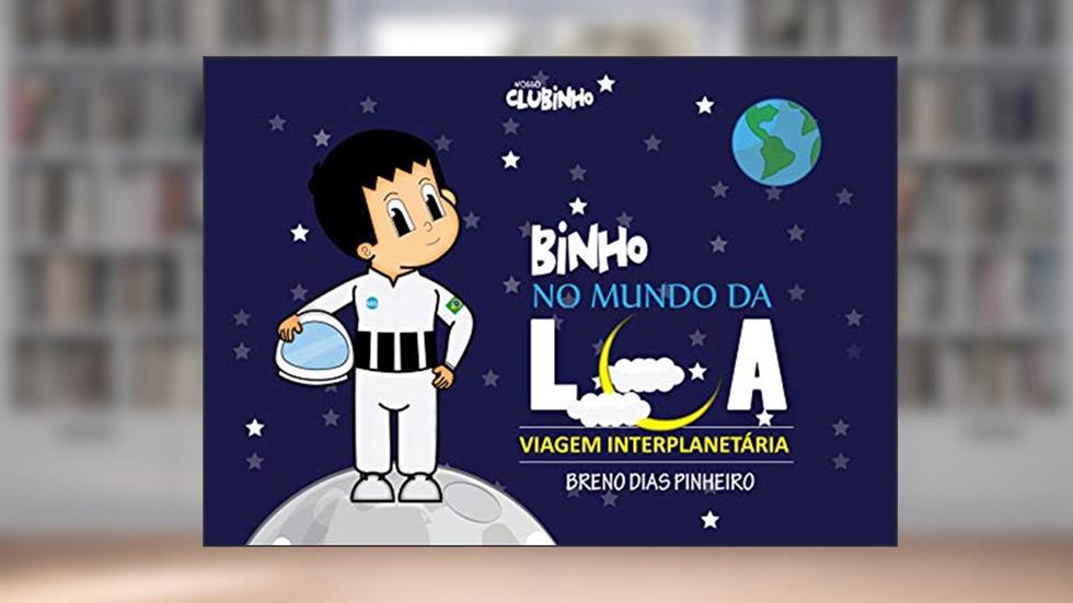 Binho no Mundo da Lua: Viagem interplanetária, do autor Breno Dias Pinheiro
