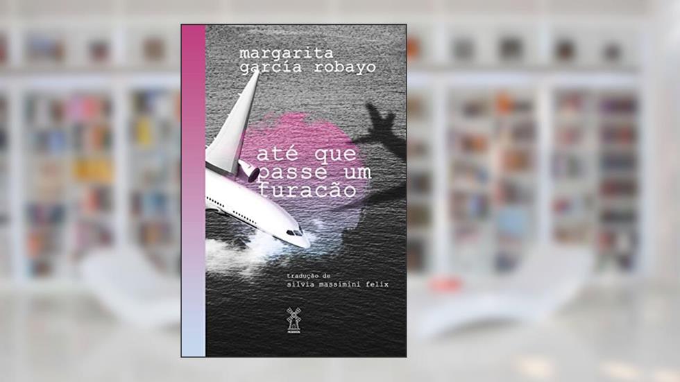 Até que passe um furacão, do autor Margarita García Robayo