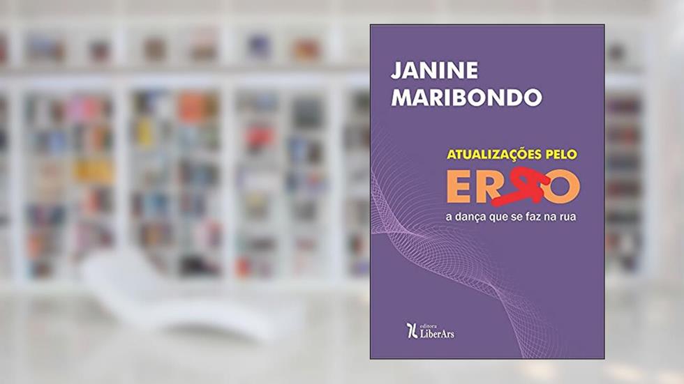 Atualizações Pelo Erro: A Dança Que Se Faz Na Rua, do autor Janine Maribondo