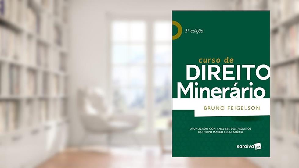 Curso de direito minerário - 3ª edição de 2018, do autor Bruno Feigelson