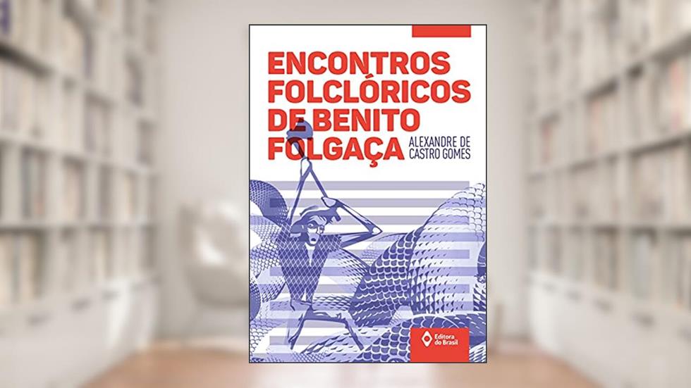 Encontros folclóricos de Benito folgaça, do autor Alexandre de Castro Gomes