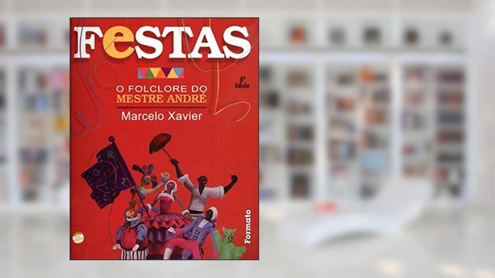 Festas: O folclore do Mestre André, do autor Marcelo Xavier