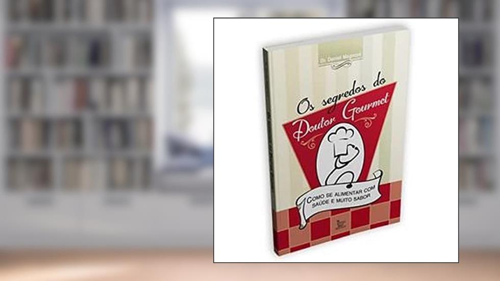 Os Segredos Do Doutor Gourmet, do autor Dr. Daniel Magnoni