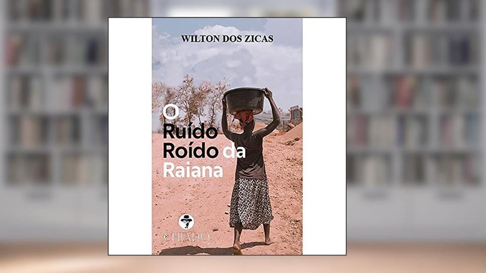 O Ruído Roído da Raiana, do autor Wilton Dos Zicas