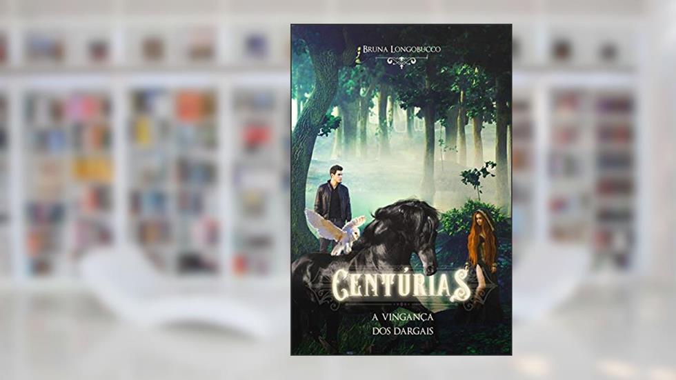 Centúrias: a vingança dos Dargais, do autor BRUNA LONGOBUCCO