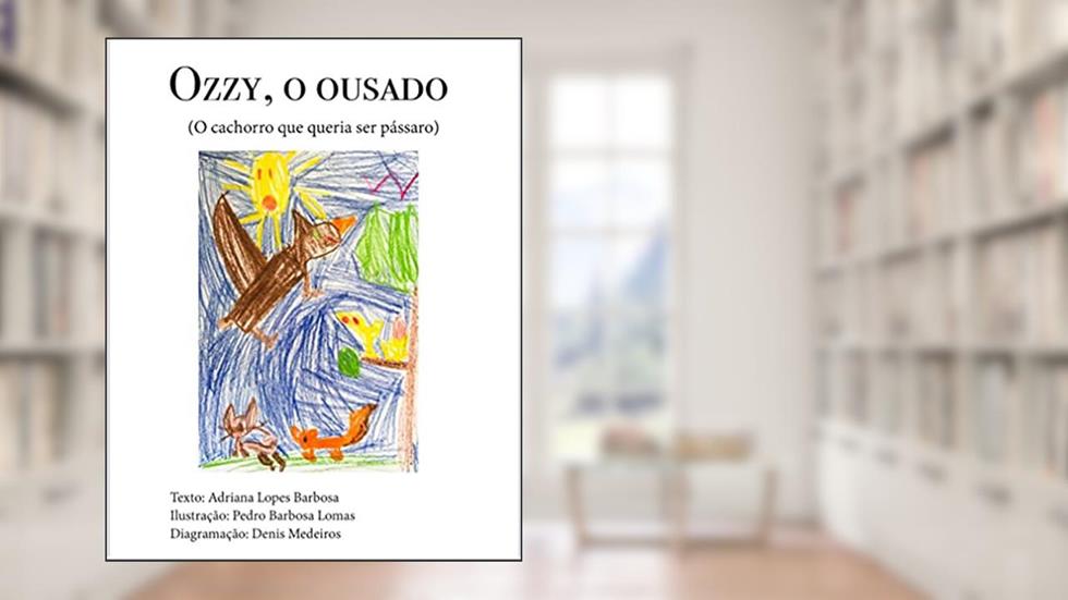 Ozzy, o ousado: O cachorro que queria ser pássaro, do autor ADRIANA Lopes Barbosa