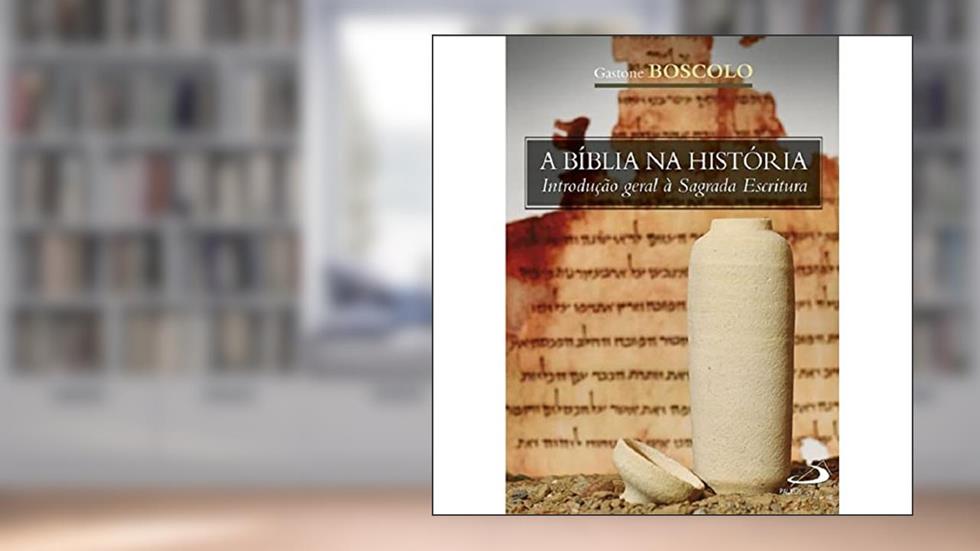 A Bíblia na História, do autor Gastone Boscolo