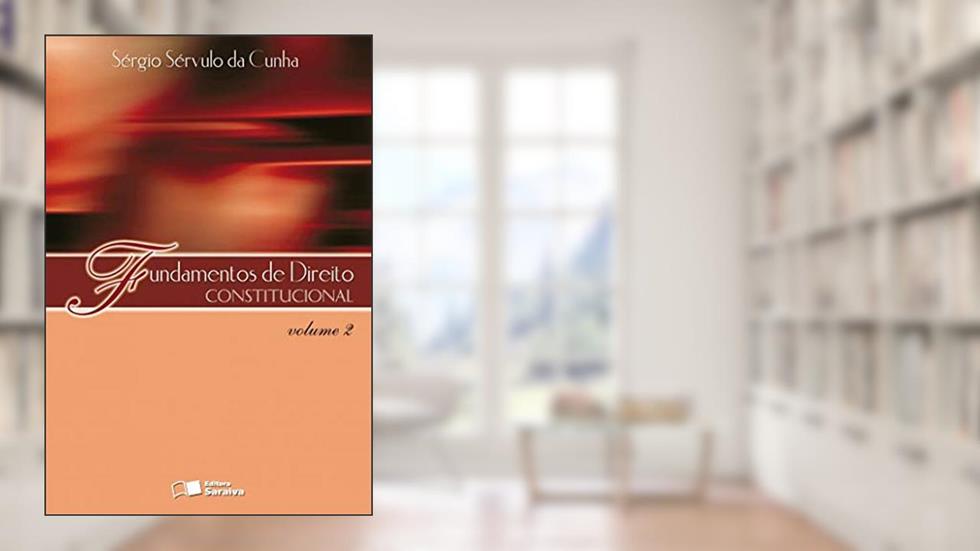 Fundamentos de direito constitucional - Volume 2 - 1ª edição de 2012, do autor Sérgio Sérvulo da Cunha