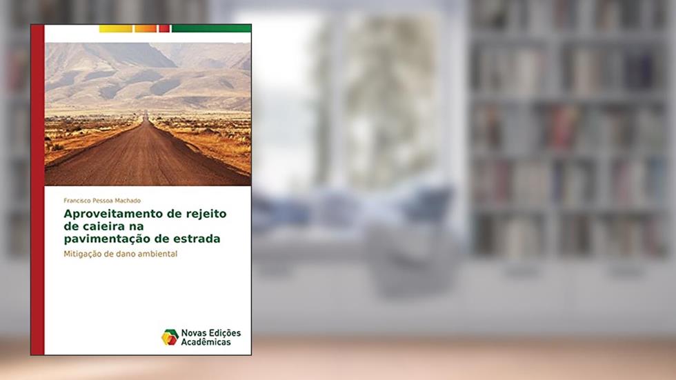 Aproveitamento de rejeito de caieira na pavimentação de estrada: Mitigação de dano ambiental, do autor Pessoa Machado Francisco