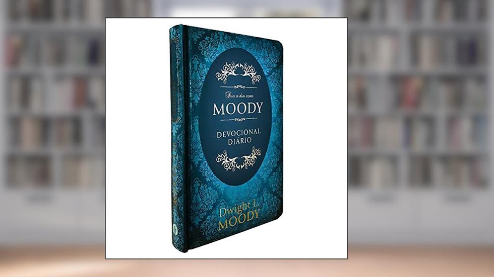 Dia a dia com D. L. Moody: 366 Dias com Moody, do autor Dwight L. Moody