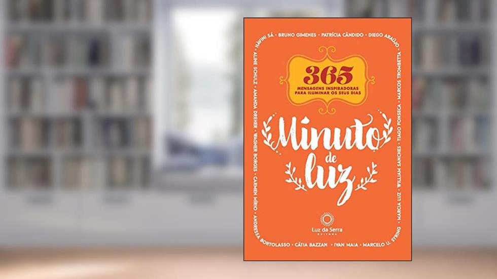 Minuto de luz: 366 mensagens inspiradoras para iluminar os seus dias, do autor Bruno Gimenes