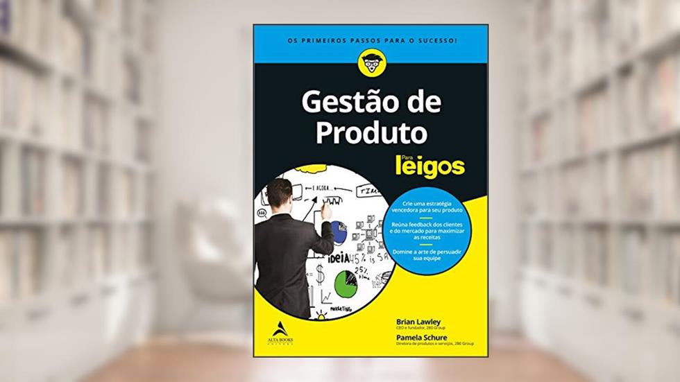 Gestão de produto Para Leigos, do autor Brian Lawley; Pamela Schure