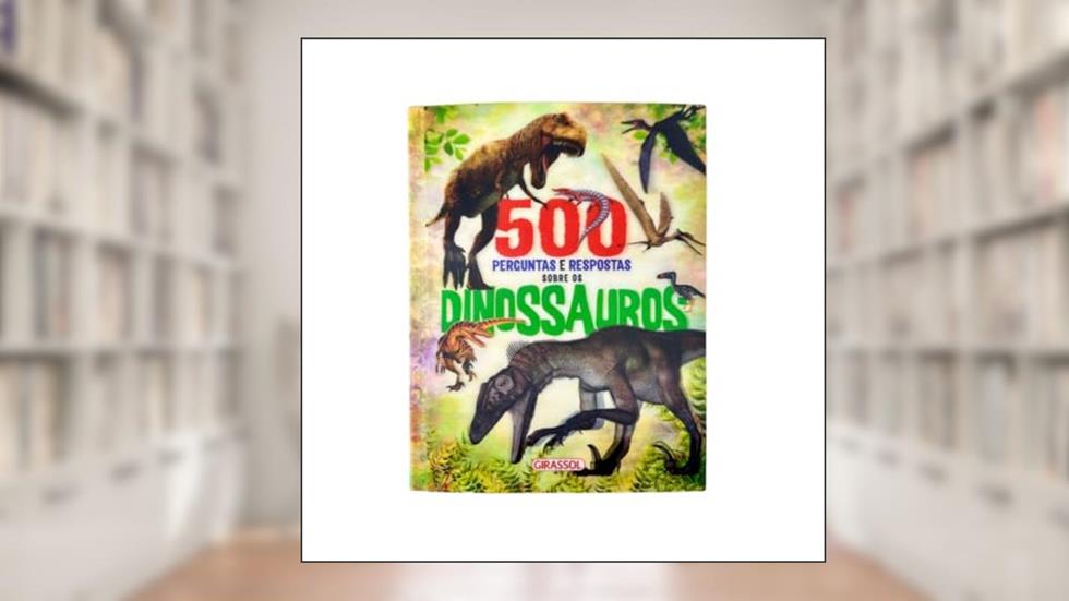 500 Perguntas e Respostas Sobre os Dinossauros, do autor Ángela García; Hans Geel