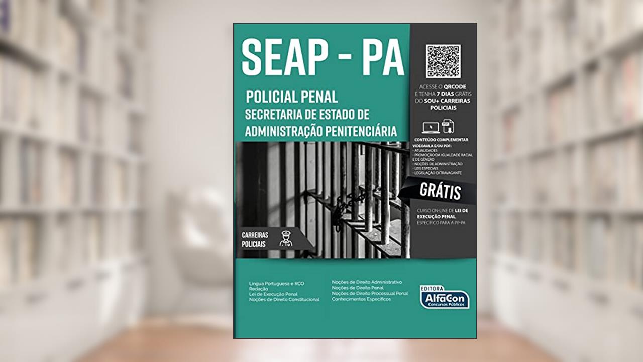 Policial Penal (Agente Penitenciário) - Secretaria de Estado de Administração Penitenciária - SEAP PA: Volume 1, do autor Equipe AlfaCon