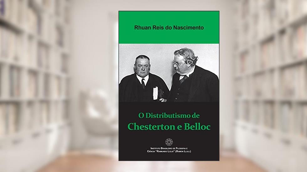 O Distributismo de Chesterton e Belloc, do autor Rhuan Reis do Nascimento