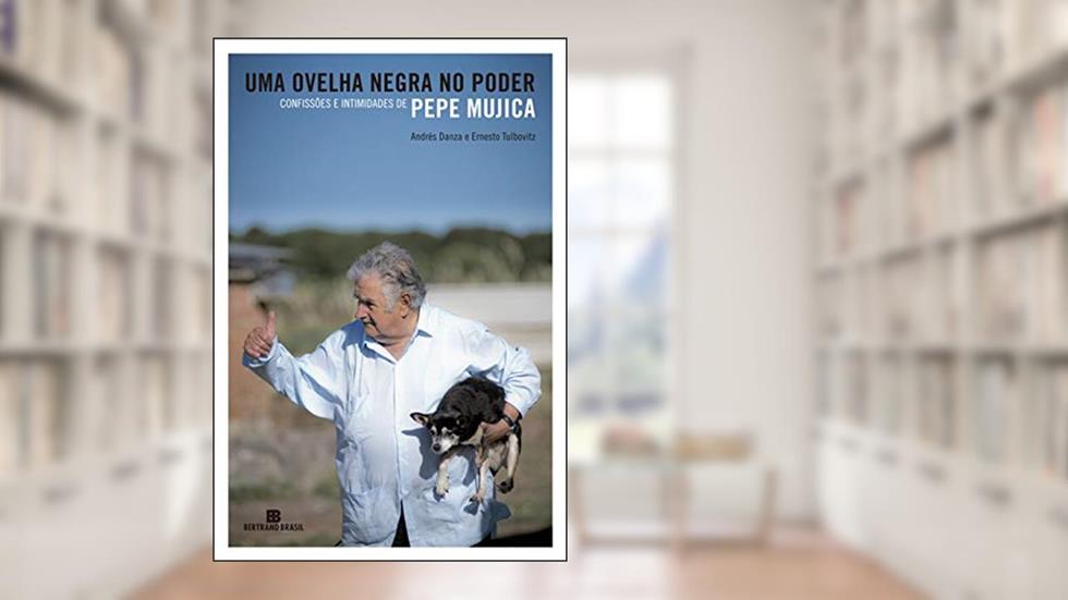 Uma ovelha negra no poder: Confissões e intimidades de Pepe Mujica, do autor Andrés Danza; Ernesto Tulbovitz