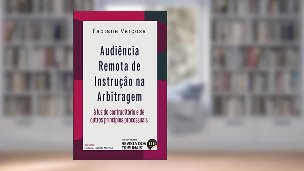 Audiência Remota de Instrução na Arbitragem, do autor Fabiane Verçosa