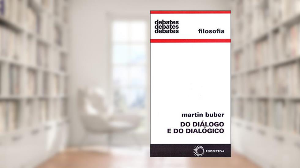Do diálogo e do dialógico, do autor Martin Buber