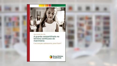 Capa de A guarda compartilhada no término conflituoso do matrimônio: E as crianças e adolescente, como ficam?, do autor Sílvio Brandão Dias Filho