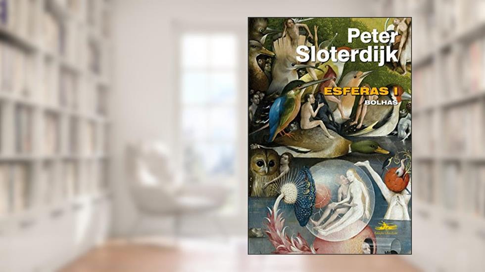 Esferas I: Bolhas: Volume 1, do autor Peter Sloterdijk