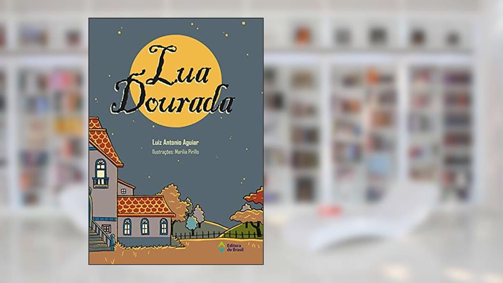 Lua dourada, do autor Luiz Antonio Aguiar