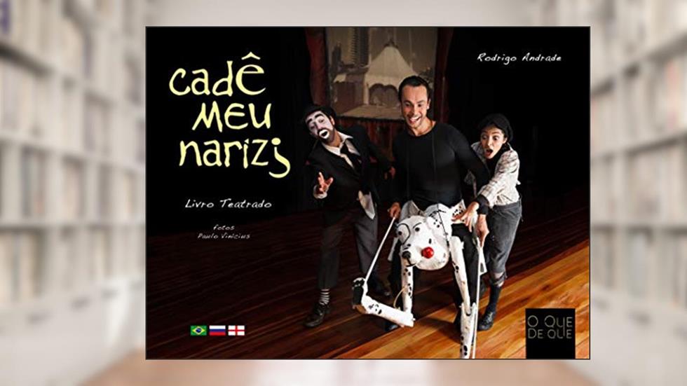 Cadê Meu Nariz?: livro teatrado (Livros Teatrados 1), do autor Rodrigo Andrade