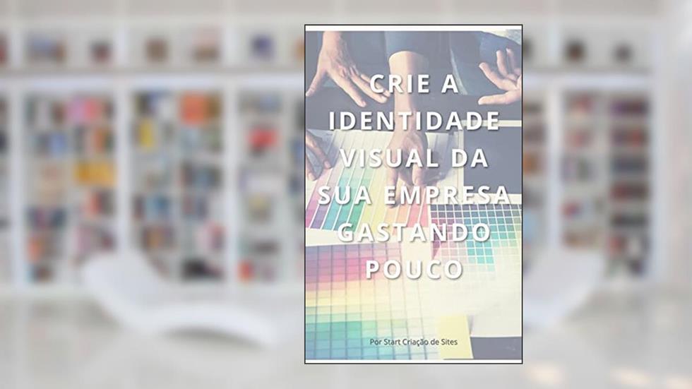 Crie a Identidade Visual da Sua Empresa Gastando Pouco, do autor Camille Bonfim Camille