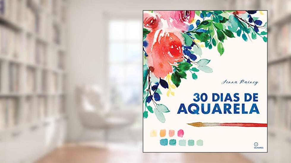30 dias de aquarela: Aprenda aquarela em 30 projetos, do autor J'enna Rainey