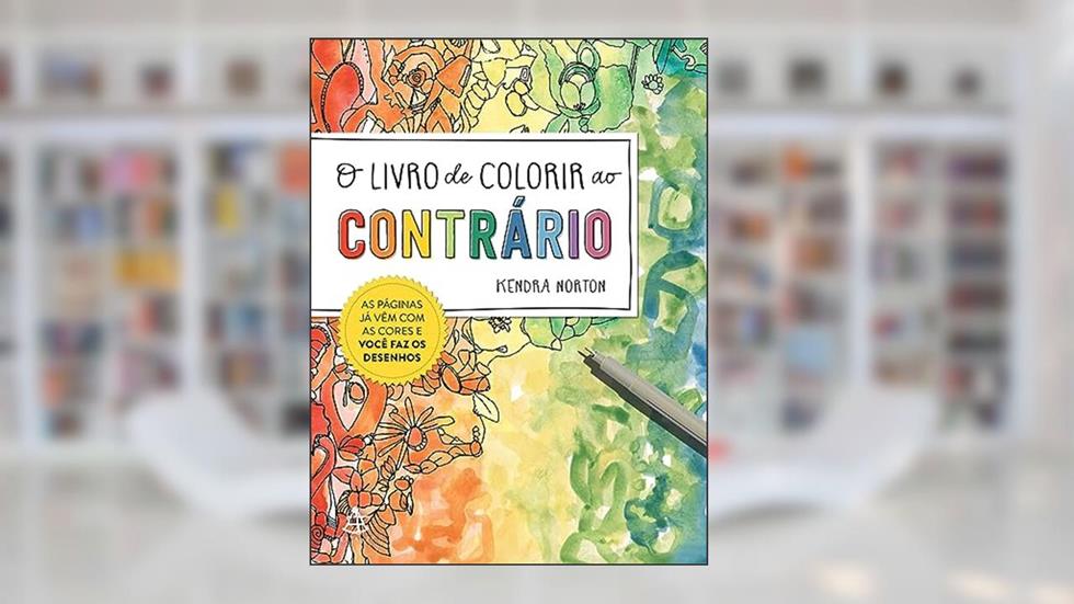 O livro de colorir ao contrário: As páginas já vêm com as cores e você faz os desenhos, do autor Kendra Norton