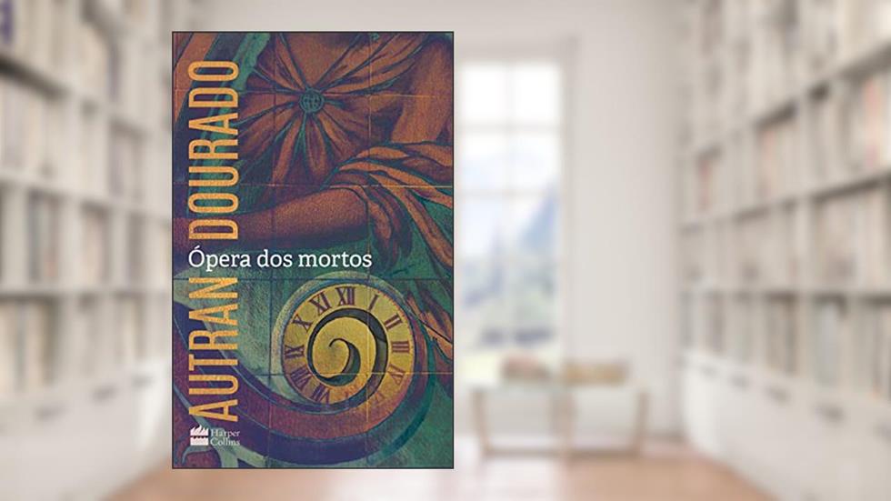 Ópera dos mortos: um romance, do autor Autran Dourado
