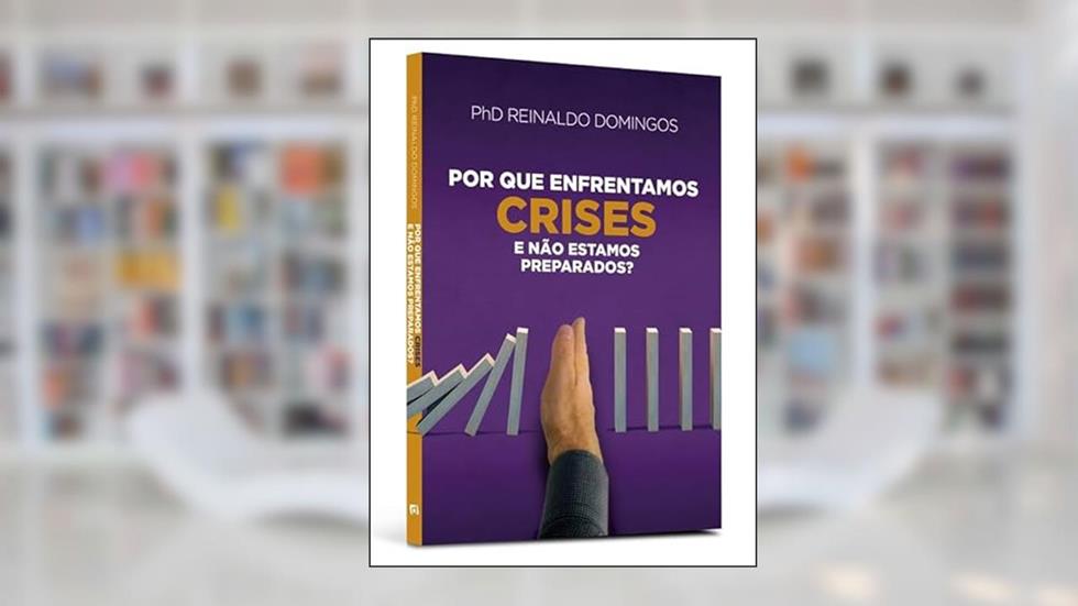 Por que Enfrentamos Crises e Não Estamos Preparados?, do autor Reinaldo Domingos
