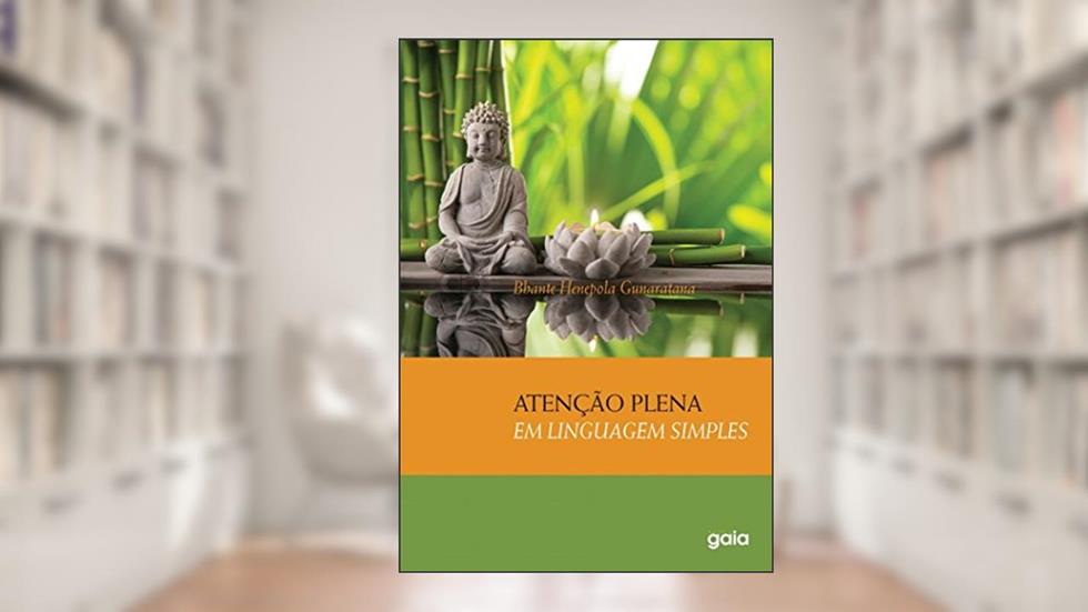 Atenção plena em linguagem simples, do autor Bhante Henepola Gunaratana