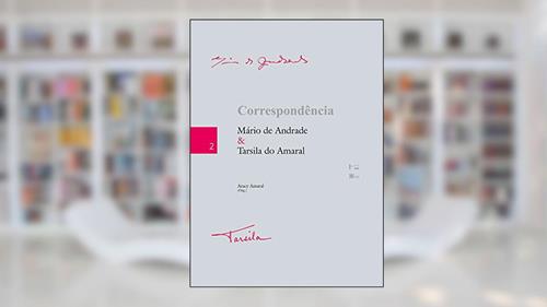 Capa de Correspondência Mário de Andrade & Tarsila do Amaral (Volume 1), do autor Mário de Andrade; Tarsila do Amaral