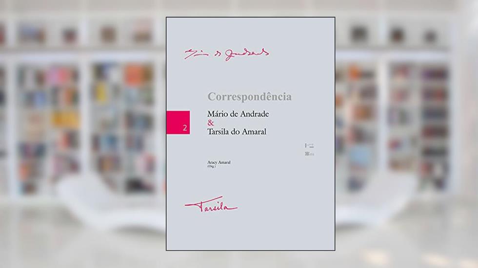 Correspondência Mário de Andrade & Tarsila do Amaral (Volume 1), do autor Mário de Andrade; Tarsila do Amaral