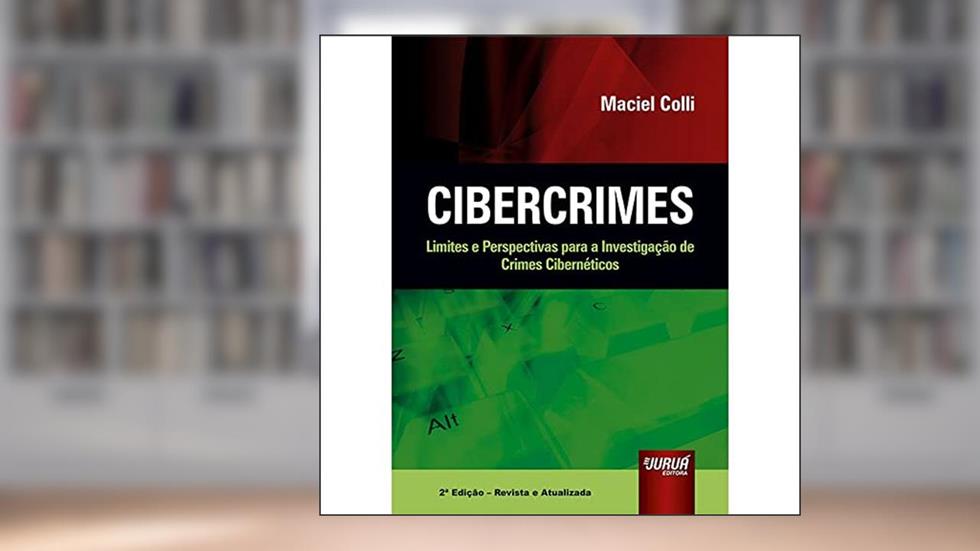 Cibercrimes - Limites e Perspectivas para a Investigação de Crimes Cibernéticos, do autor Maciel Colli