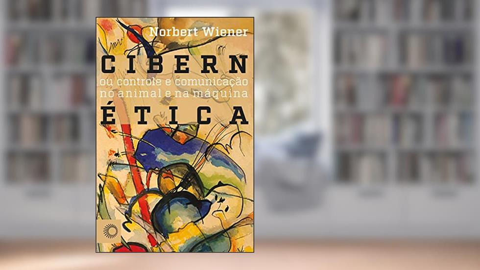 Cibernética: ou controle e comunicação no aminal e na máquina, do autor Norbert Wiener