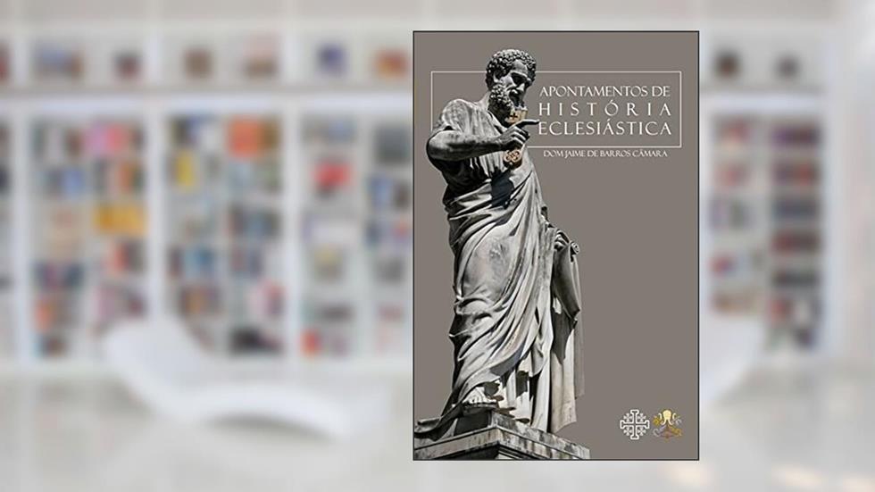 Apontamento de História Eclesiástica, do autor Dom Jaime De Barros Câmara