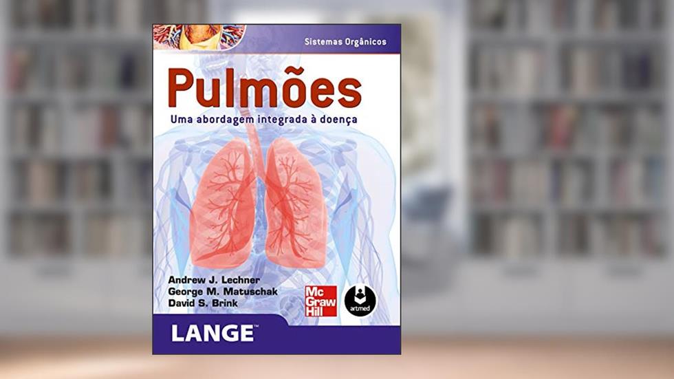 Pulmões: Uma Abordagem Integrada à Doença, do autor Andrew J. Lechner; George M. Matuschak; David S. Brink
